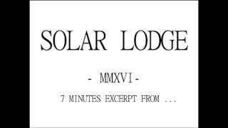 Solar Lodge - Seven minutes excerpt from ... (2016)