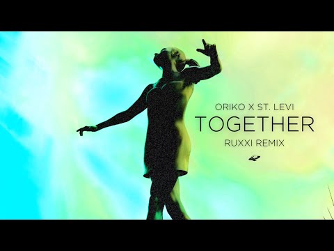 ORIKO & St. Levi - Together (Ruxxi Remix) [Official M/V]