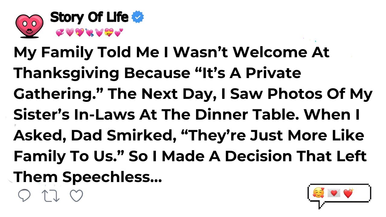 My Family Told Me I Wasn’t Welcome At Thanksgiving Because “It’s A Private Gathering.” The Next...