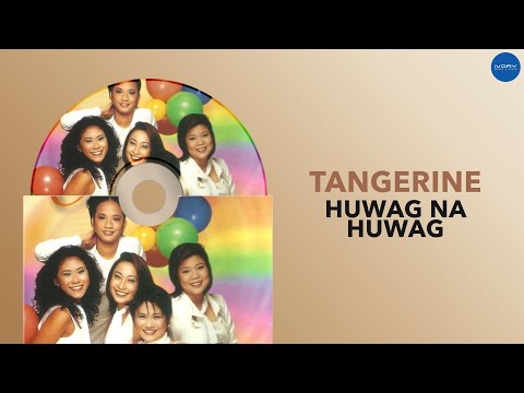 Tangerine - Huwag Na Huwag (Official Audio)