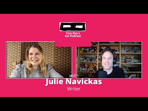 Julie Navickas: Writer - Tom Ray's Art Podcast