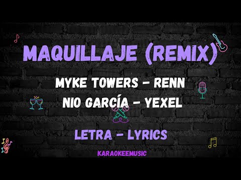 MAQUILLAJE (REMIX) - MYKE TOWERS,RENN,NIO GARCÍA,YEXEL