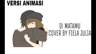 Download lagu Lirik Di Matamu cover by Fiela Julia–Versi Animasi lirik mp3