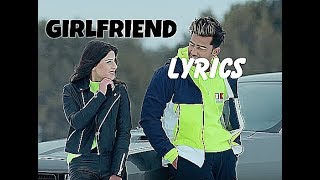 GIRLFRIEND (LYRICS) - Jass Manak | Satti Dhillon | Romantic Punjabi Song