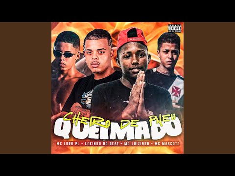 Cheiro de Pneu Queimado (feat. Mc Luizinho & Lekinho no Beat)