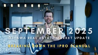 Breaking down the iPro Scandal | September 2025 Ottawa Real Estate Market Update