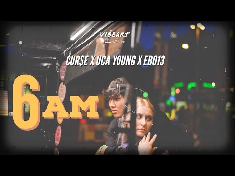 CUR$E x Uca YOUNG x EBO13 - 6AM /MV/