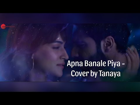 Apna Banale Piya - Bhediya | Female Cover by Tanaya | Sachin–Jigar | Arijit Singh | Sakshi Holkar