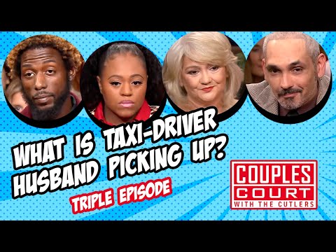 Triple Episode: What Is Taxi-Driver Husband Picking Up? | Couples Court