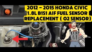 2012 - 2015 HONDA CIVIC 1.8L AIR FUEL SENSOR REPLACEMENT ( 02 SENSOR ) OXYGEN SENSOR 2013 2014 2015