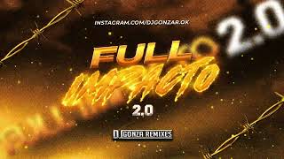 Full Impacto 2.0 EDIT DJ GONZA REMIXES
