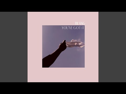 You've Got It - Blsng