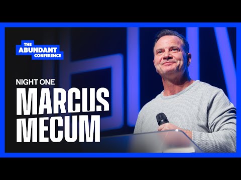 The Abundant Conference | Night 1 | Pastor Marcus Mecum | Abundant Church