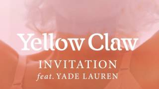 Yellow Claw Feat. Yade Lauren - Invitation (Dante Klein Remix) Official Audio