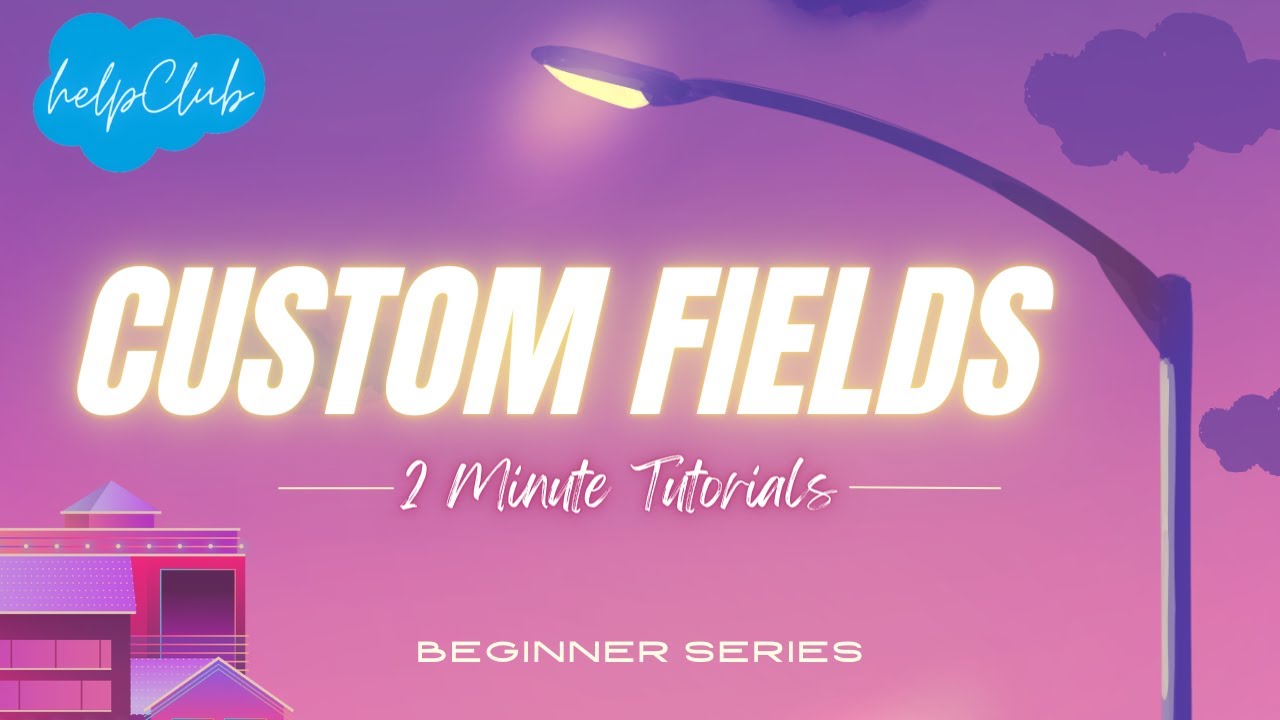 How to Create Custom Fields in Salesforce - 2 Minute Tutorial