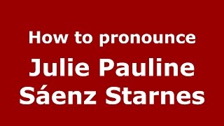 How to pronounce Julie Pauline Sáenz Starnes (Colombian Spanish/Colombia)  - PronounceNames.com