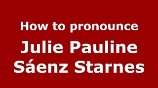 How to pronounce Julie Pauline Sáenz Starnes