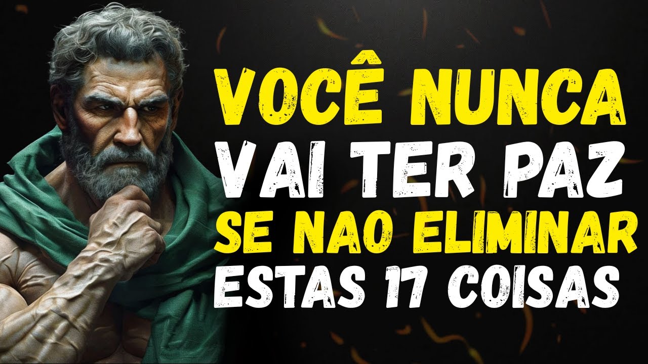 SE VOCÊ QUER Paz, CALE-SE e ELIMINE ESTES 17 HÁBITOS EM SILÊNCIO | ESTOICISMO