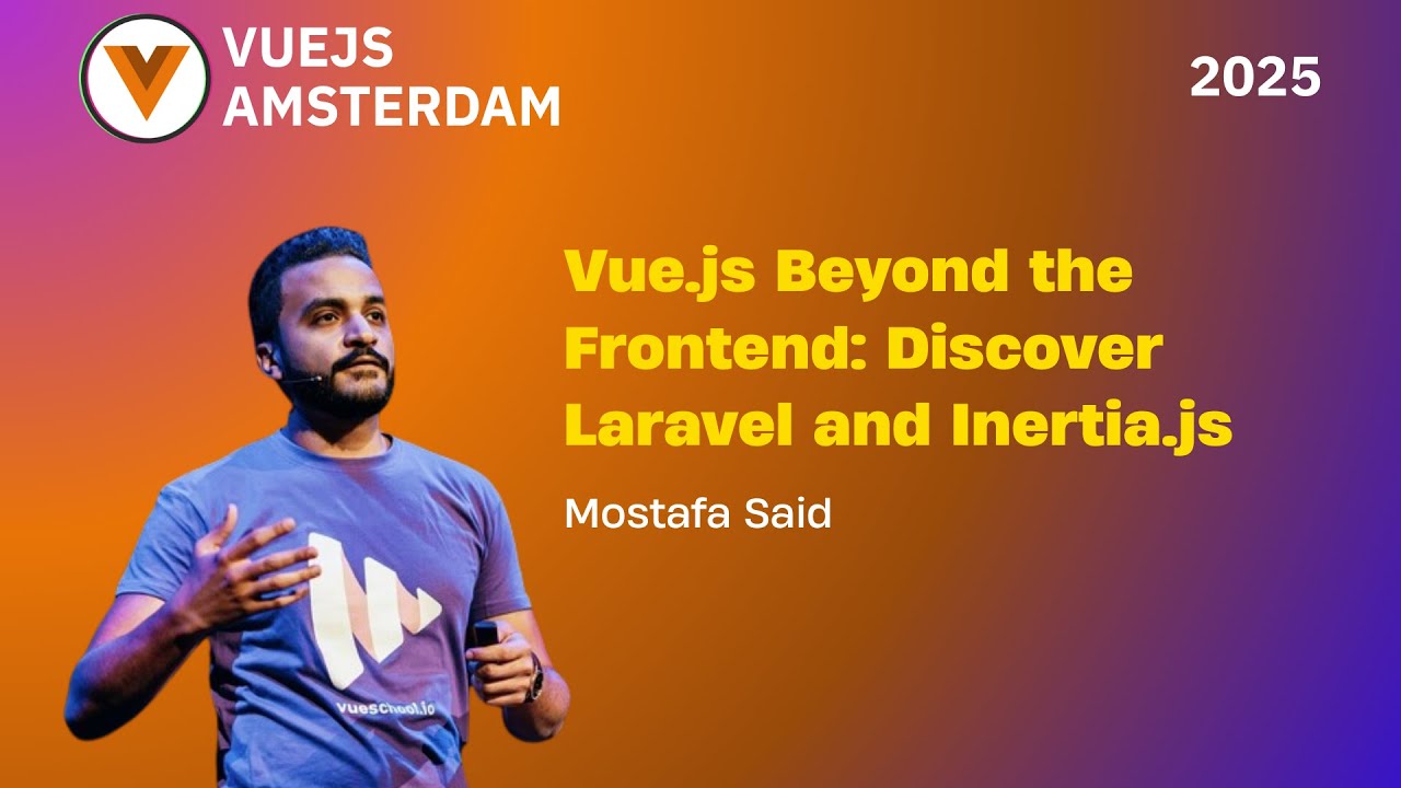 Mostafa Said - Vue.js Beyond the Frontend Discover Laravel and Intertia js