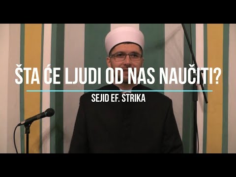 Šta će ljudi od nas naučiti? - Sejid ef. Strika