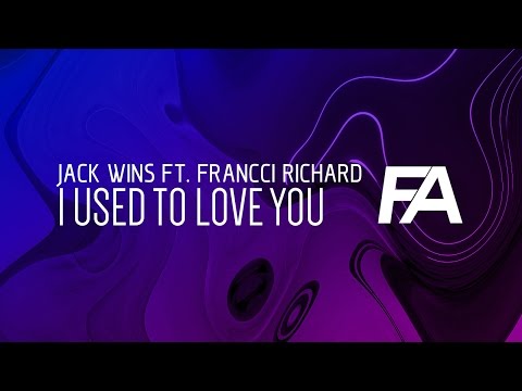 Jack Wins ft. Francci Richard - I Used To Love You