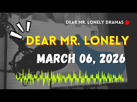 Dear Mr Lonely Dramas - March 06, 2026 | New Upload