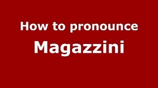 How to pronounce Magazzini