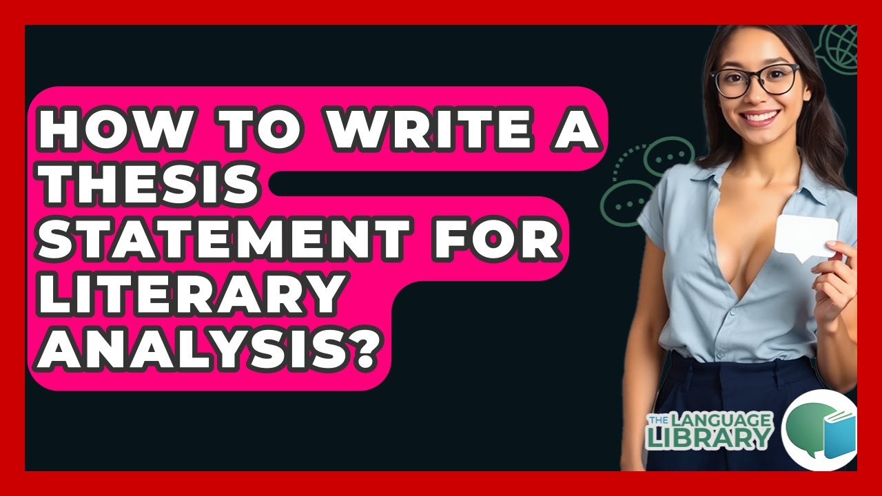 How To Write A Thesis Statement For Literary Analysis? - The Language Library