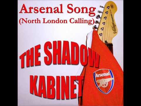 THE SHADOW KABINET Arsenal Song North London Calling)