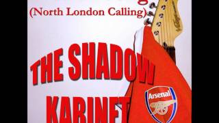 THE SHADOW KABINET Arsenal Song North London Calling)
