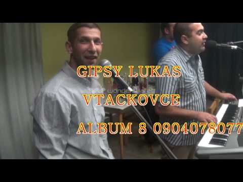 GIPSY LUKAS VTACKOVCE 2015 ALBUM 8 - DALAS MANGE SUNO