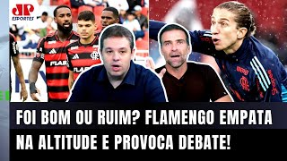 ‘Sinceramente? O que o Flamengo fez na altitude foi…’; olha esse debate após 0 a 0 com a LDU