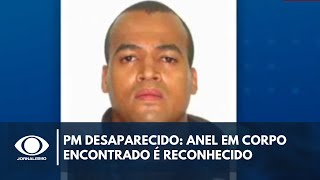 PM desaparecido: anel em corpo encontrado é reconhecido por familiares