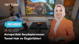 Avrupa’daki Soydaşlarımızın Temel Hak ve Özgürlükleri | Rehber - 25.02.2025