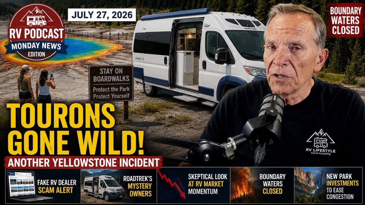 Tourons Gone Wild! National Park Chaos, RV Scam Alert & Who Owns Roadtrek Now?