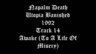Napalm Death - Utopia Banished - 1992 - Track 14 - Awake (To A Life Of Misery)