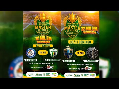 AVELINO X JÚLIO BORGES / REAL SUL X ALTAMIRA AS 16: 30 / 1° CAMPEONATO MASTER DE AVELINO LOPES 30/11