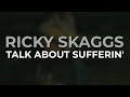 Ricky Skaggs - Talk About Sufferin' (Official Audio) from Family & Friends