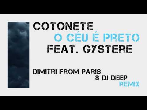 Cotonete ft. Gystere - O Céu é Preto (Dimitri From Paris & DJ Deep Remix)