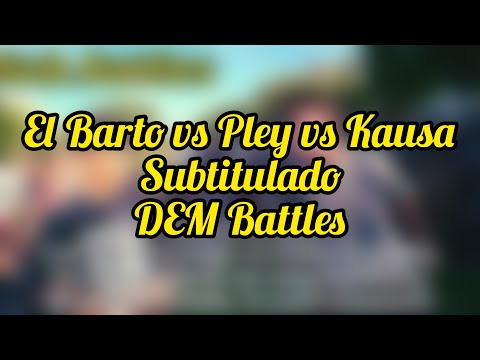 EL BARTO vs PLEY vs KAUSA -SUBTITULADO- DEM BATTLES