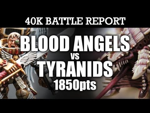 Tyranids vs Blood Angels Warhammer 40k Battle Report STEEL VS FLESH! 6th Edition 1850pts | HD Video