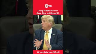 Trump Blasts Starmer, Says ‘ He's Not Churchill’ | DWS News | AC19