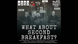 #250 'What About Second Breakfast" The Best "What If" Debate