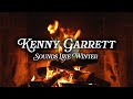 Kenny Garret - Sounds Like Winter (Crackling Fireplace)