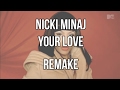 Remake - Your Love (Nicki Minaj)