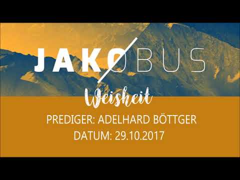 EFG LE --- JAKOBUS  ---- 29.10.2017 --- Weisheit
