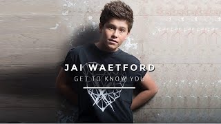 Jai Waetford - Get to Know You Lyrics