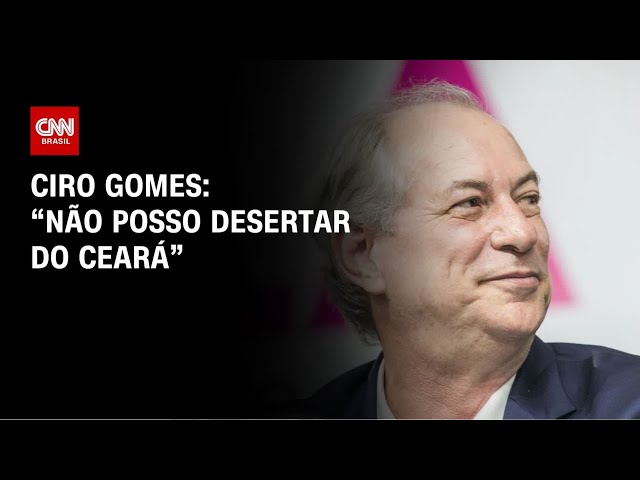 Ciro Gomes sobre concorrer à Presidência pelo PSDB:  “Não posso desertar do Ceará” | BASTIDORES CNN