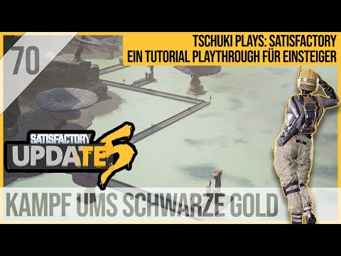 SATISFACTORY TUTORIAL Let's Play Update 5: 70 - Kampf ums schwarze Gold