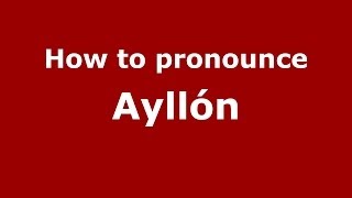 How to pronounce Ayllón